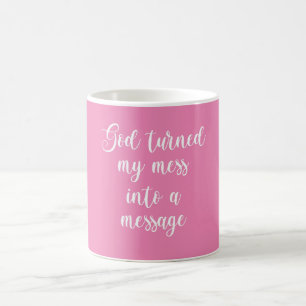 God Turned My Mess Into A Message Coffee Mug