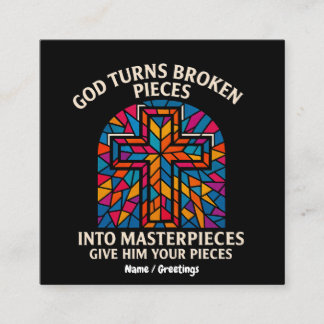 God Turns Broken Pieces Into Masterpieces Faith Square Business Card