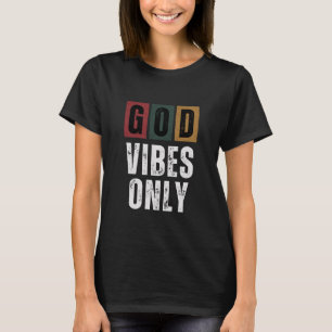 God Vibes only. T-Shirt