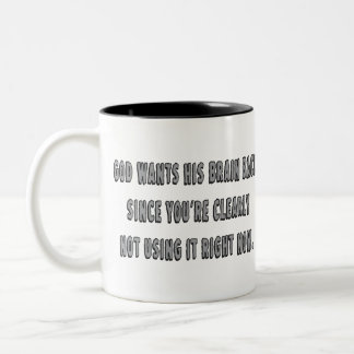 God Wants His Brain Back... Two-Tone Coffee Mug