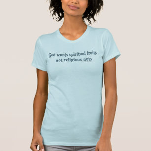 God Wants Spiritual Fruits T-Shirt