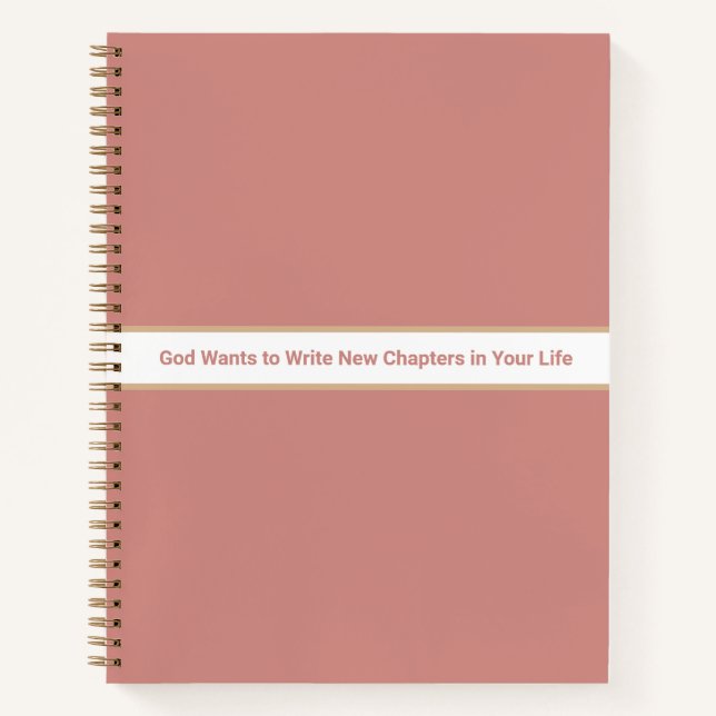 "God wants to write new chapters..." Notebook (Front)