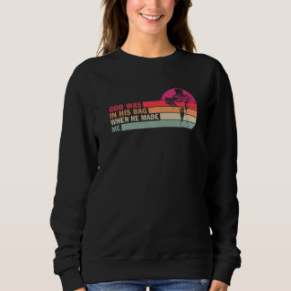 God Was In His Bag When He Made Me Christian Sweatshirt