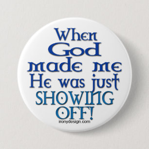 God Was Showing Off Saying 7.5 Cm Round Badge
