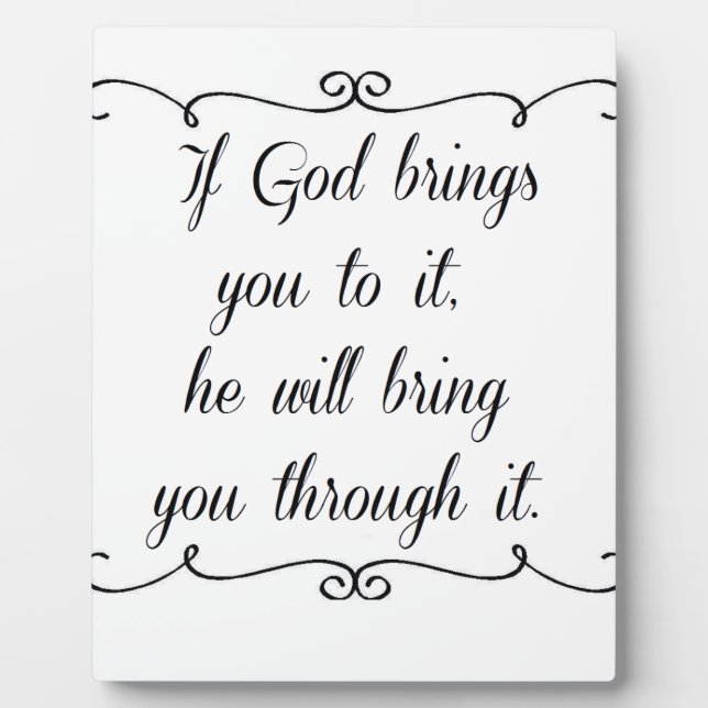 God will bring you through it. plaque (Front)