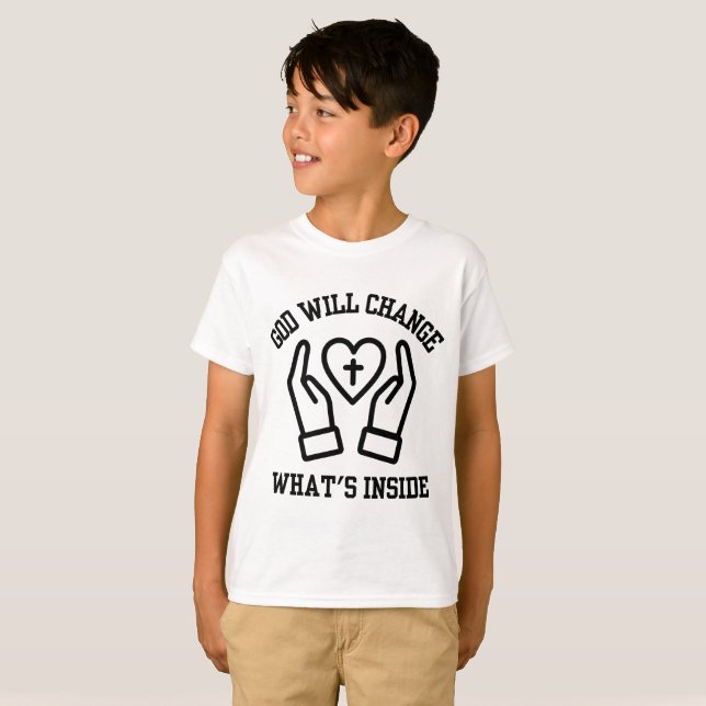 God Will Change What's Inside Boy's T-Shirt (Front Full)