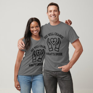 God Will Change What's Inside Unisex T-Shirt