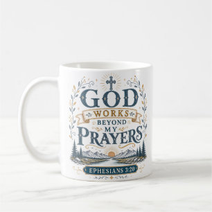 God Works Beyond My Prayers Christian Spiritual Coffee Mug