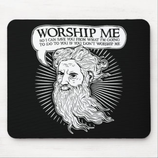 God: Worship me so I can save you from me Mouse Mat