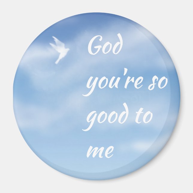 God You're So Good to Me Inspirational Quote Magnet (Front)