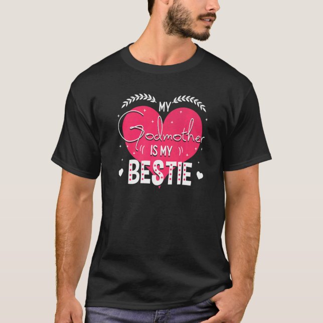 Godchild My Godmother Is My Life Bestie Bestfriend T-Shirt (Front)