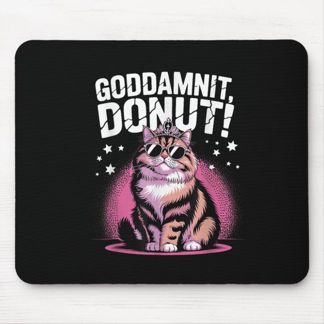 Goddammit Doughnut Funny Princess Cat Gles  Mouse Mat (Front)