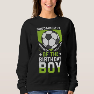 Goddaughter Of The Birthday Boy Soccer Player Team Sweatshirt