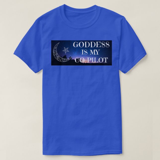 Goddess Is My CoPilot  T-Shirt (Design Front)