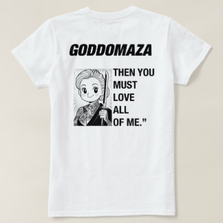 GODDOMAZA BW: IF YOU TRULY LOVE ME WHITE TEE