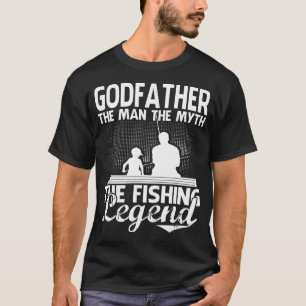 GODFATHER Man Myth Fishing Legend Father's Day T-Shirt