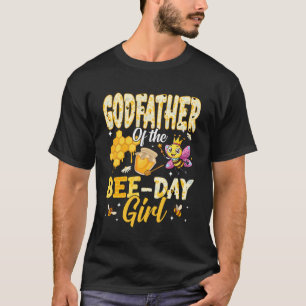 Godfather of The Bee Day Girl Birthday Family Matc T-Shirt
