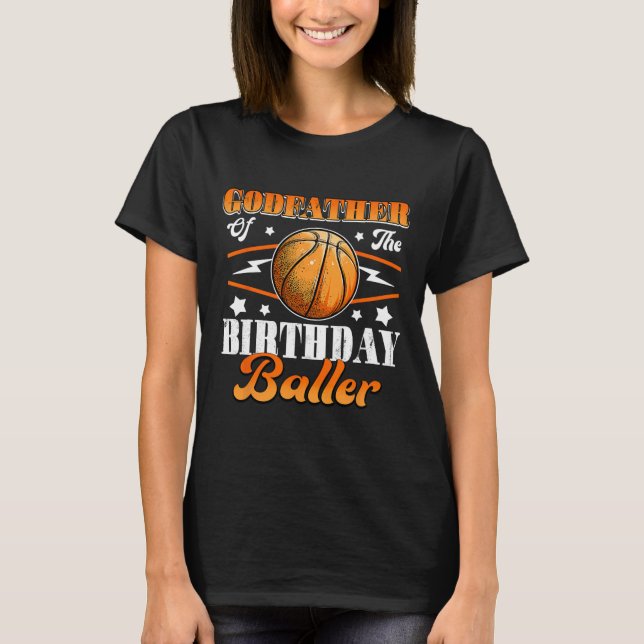 Godfather Of The Birthday Baller Basketball Father T-Shirt (Front)