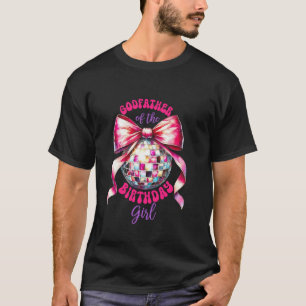 Godfather Of The Birthday Girl Family Coquette Bow T-Shirt