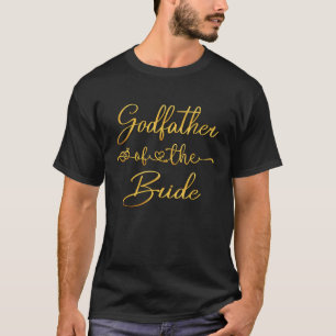 Godfather Of The Bride Wedding Ideas For Him  T-Shirt