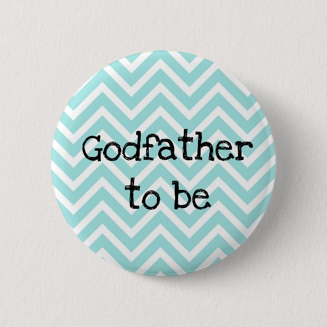 Godfather to be teal Chevron Baby Shower pin (Front)