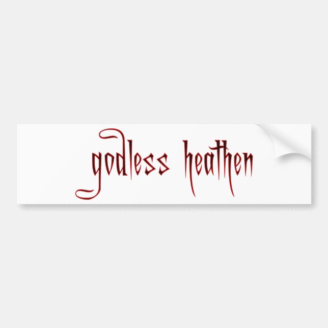 godless heathen bumper sticker (Front)