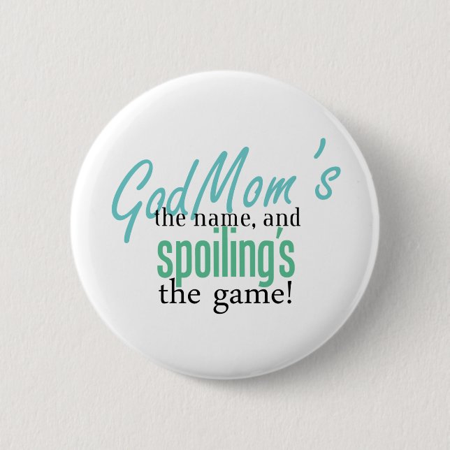 GodMom's the Name, and Spoiling's the Ga 6 Cm Round Badge (Front)