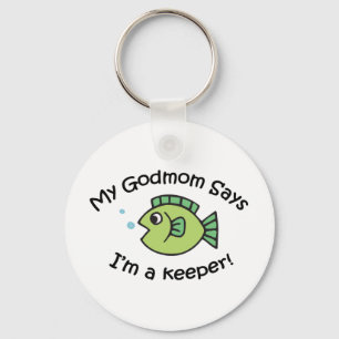 GodMom Says I'm  a Keeper! Key Ring