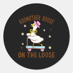 Godmother Goose On The Loose Funny Birthday Matchi Classic Round Sticker