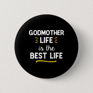 Godmother Life Is The Best Life Cute 6 Cm Round Badge