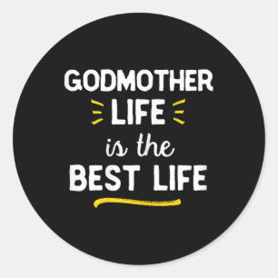 Godmother Life Is The Best Life Cute Classic Round Sticker