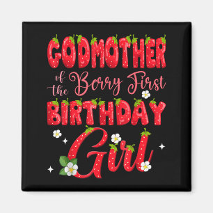 Godmother of Berry Ft Birthday Girl Strawberry 1st Magnet