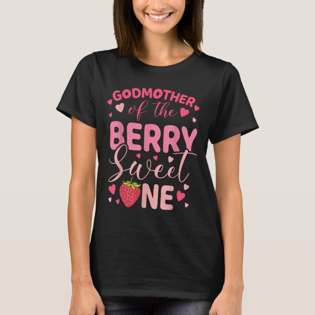 Godmother of the berry sweet one strawberry first T-Shirt (Front)