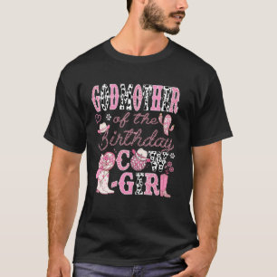 GodMother Of The Birthday CowGirl 1St Bday Rodeo G T-Shirt