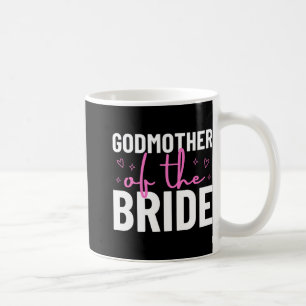 Godmother Of The Bride Wedding Bridal Party Marria Coffee Mug