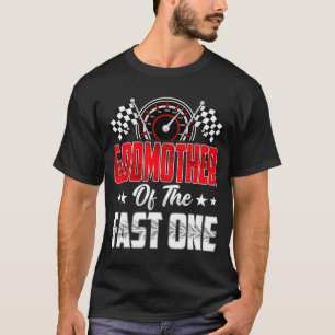 Godmother Of The Fast One Birthday 1st Race Car Fa T-Shirt