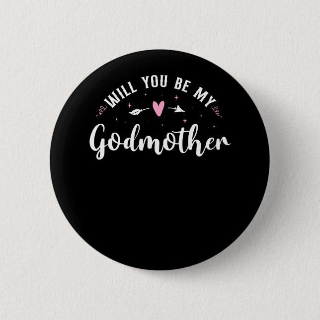 Godmother Will You Be My Godmother  6 Cm Round Badge (Front)