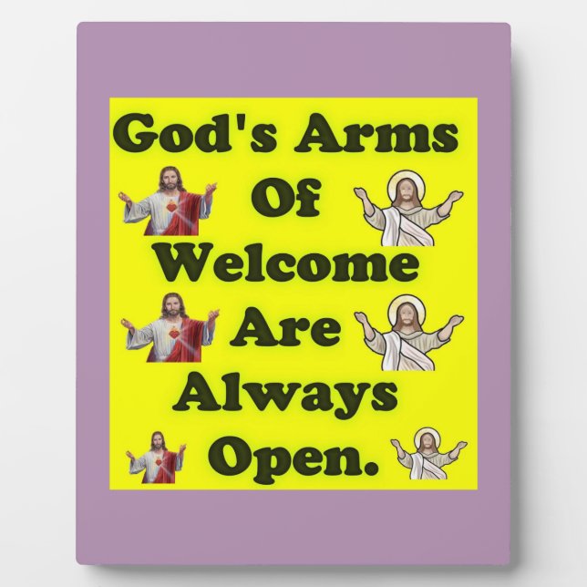 God's Arms Of Welcome Are Always Open. Plaque (Front)
