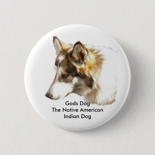 Gods DogThe Native American Indian Dog 6 Cm Round Badge (Front)