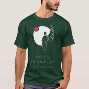 Gods Drunkest Driver family T-Shirt