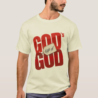 God's gift of God T-Shirt