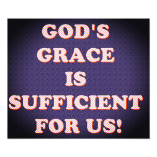 God's Grace Is Sufficient For Us. Photo Print