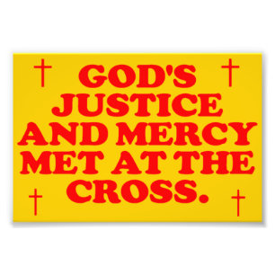 God's Justice And Mercy Met At The Cross. Photo Print