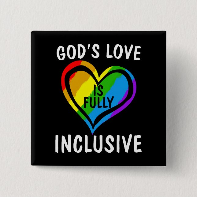 God's Love Is Fully Inclusive Christian Gay Pride 15 Cm Square Badge (Front)