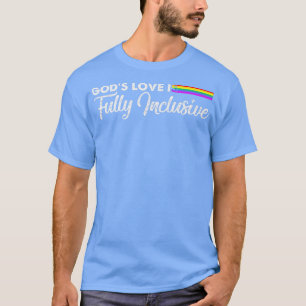 Gods Love Is Fully Inclusive Funny LGBT Gay Pride T-Shirt