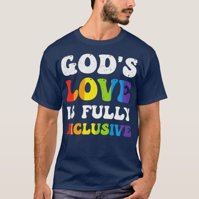 Gods Love Is Fully Inclusive LGBT Quotes Gender T-Shirt (Front)