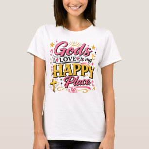 God's love is my happy place T-Shirt