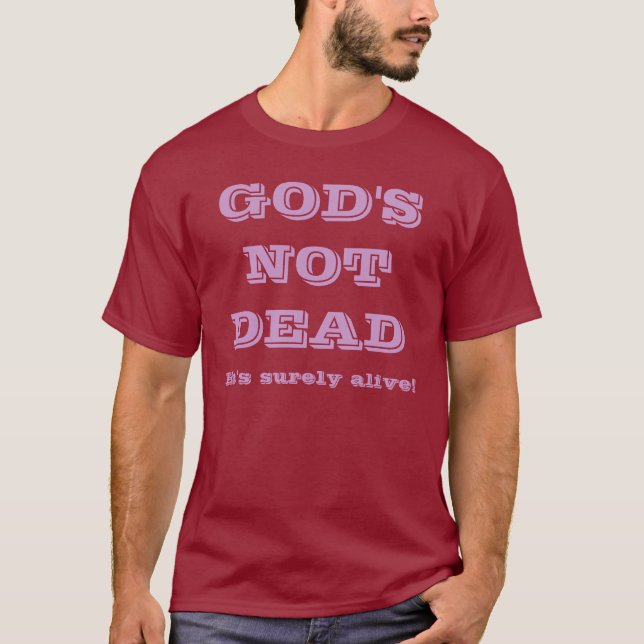 God's Not Dead - He's Surely Alive T-Shirt (Front)