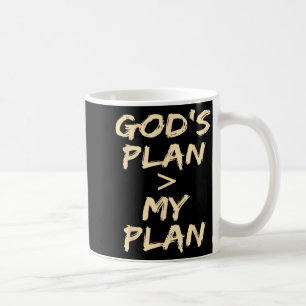 Gods Plan > My Plan Funny Christians Coffee Mug