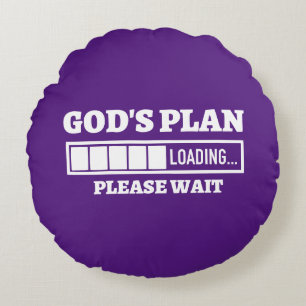 God's Plan Loading Please Wait Round Pillow
